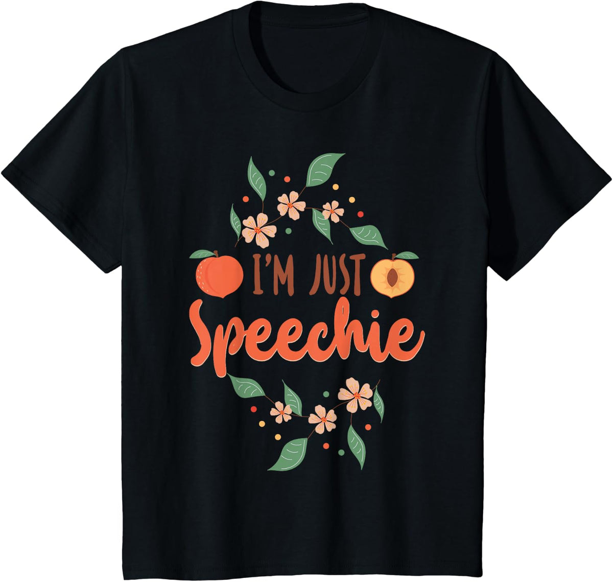 Speech Therapist Therapy Assistant SLP Pun Peach I'm Just T-Shirt - Black