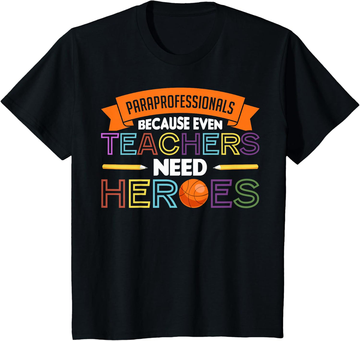 Funny Paraprofessionals Because Even Teachers Need Heroes T-Shirt Tee For Para Educators - Black