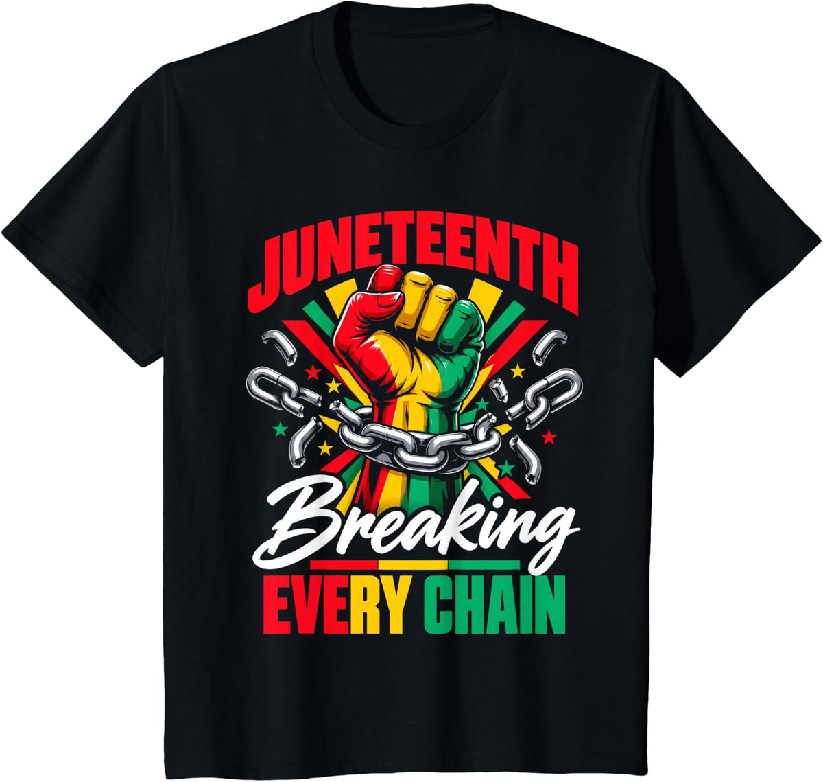 Juneteenth Breaking Every Chain Freedom Fist Men Women T-Shirt - Black