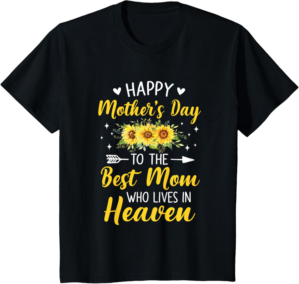 Happy Mothers Day Floral To The Best Mom Who Lives In Heaven T-Shirt - Black