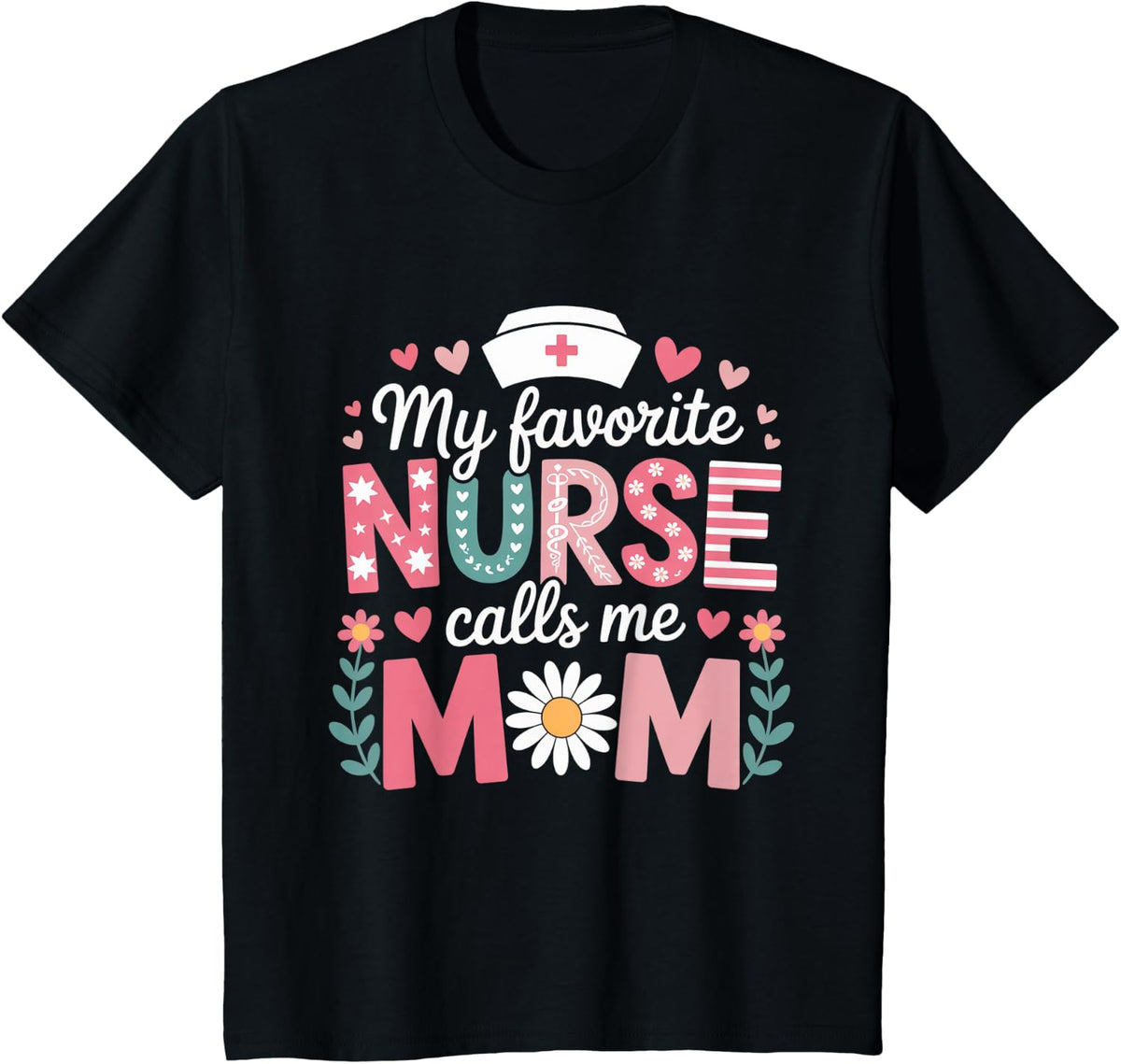 My favorite nurse calls me mom T-Shirt - Black