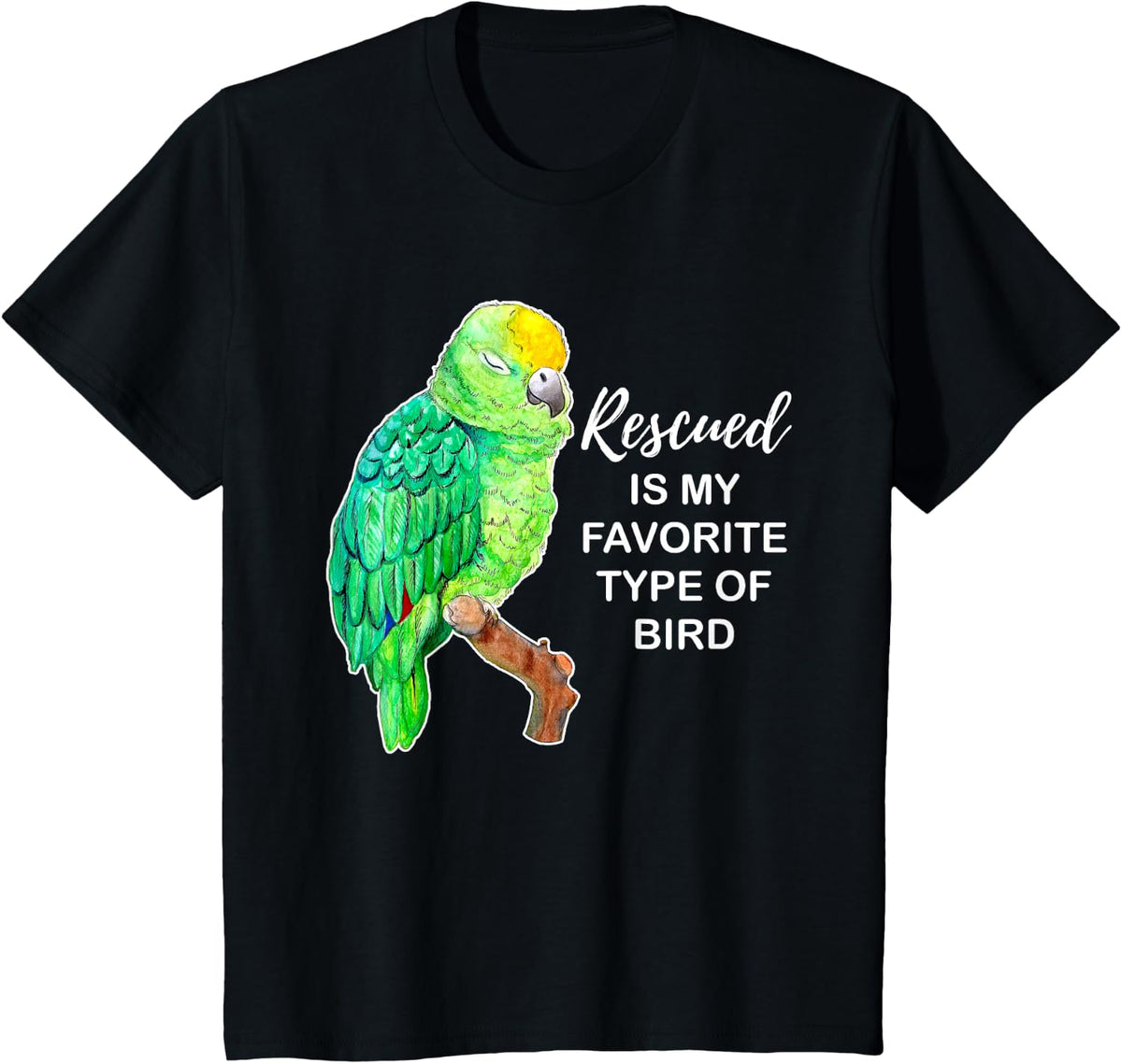 Rescued is my Favorite Type of Bird - Amazon Parrot T-Shirt - Black