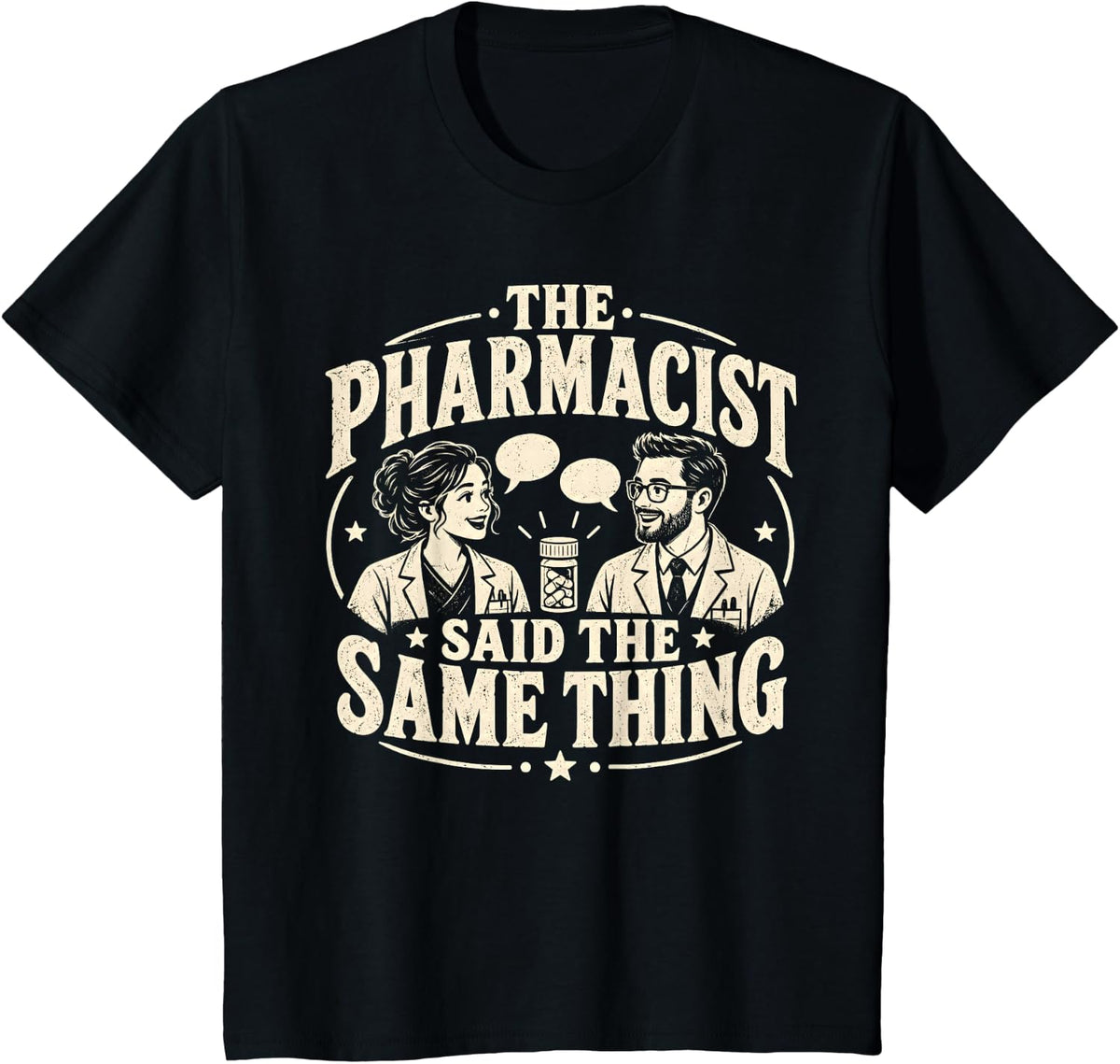 Funny Pharmacist Said The Same Thing Professional. T-Shirt - Black
