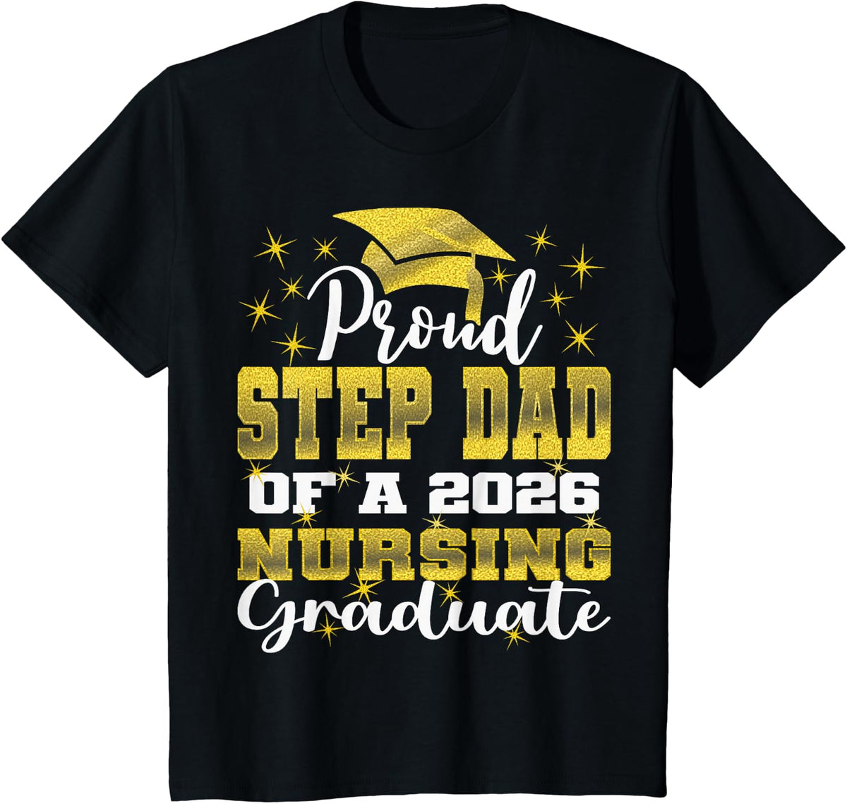 Proud Step Dad Class of 2026 Nursing Graduate Nurse T-Shirt - Black