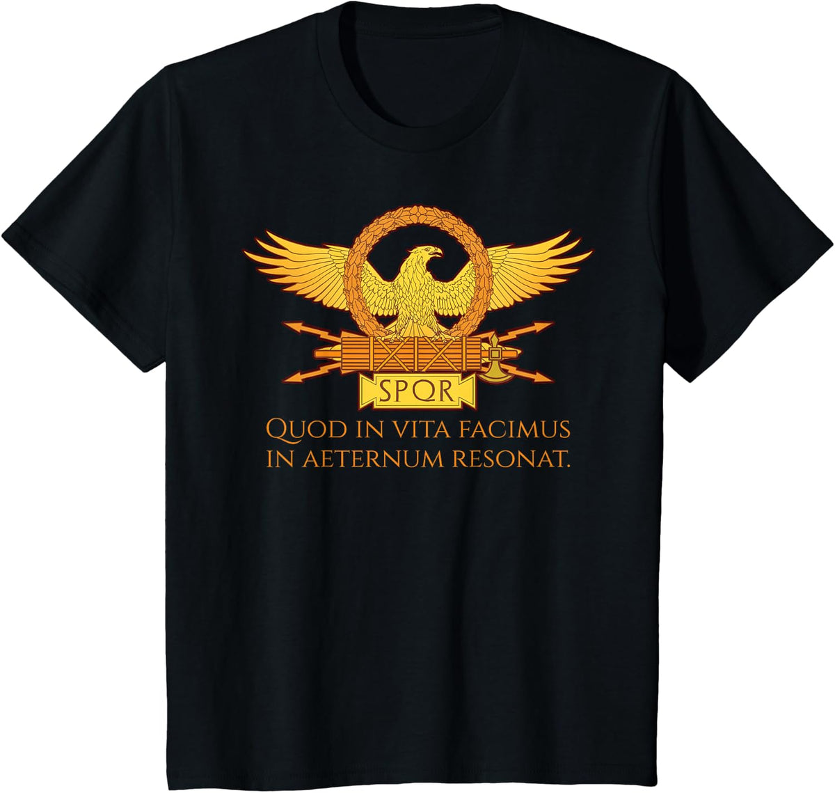 Latin Quote - What We Do In Life Echoes In Eternity - SPQR T-Shirt - Black