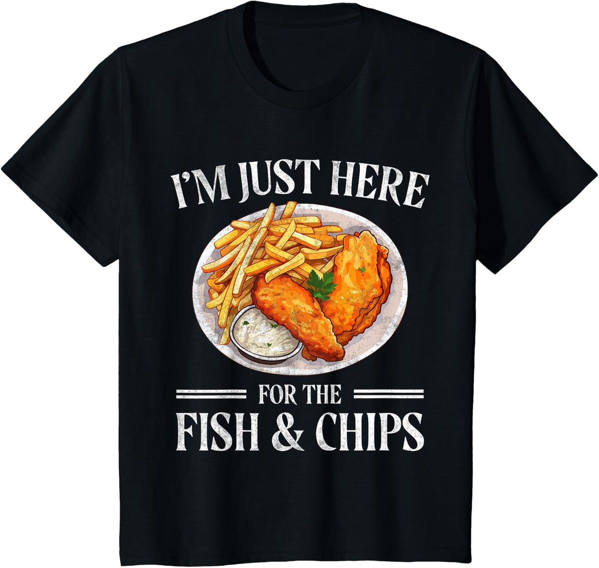 Im Just Here For The Fish & Chips T-Shirt - Black