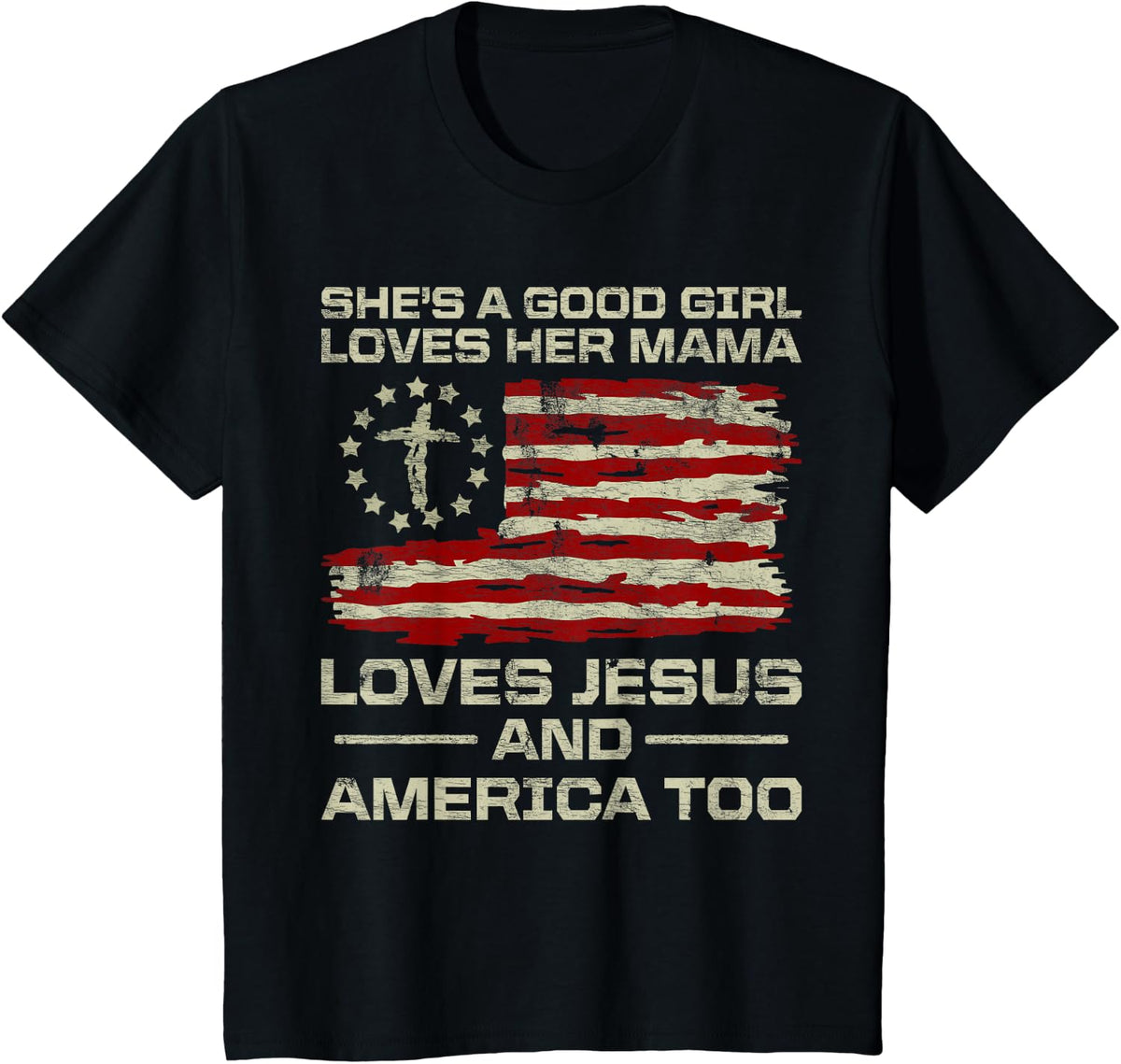 She's A Good Girl Loves Her Mama Jesus & America Too Us Flag T-Shirt - Black