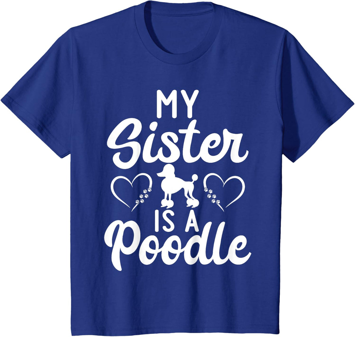 My Sister Is A Poodle Funny Sister T-Shirt For Women Men Poodle Dog Lover Tee - Royal Blue