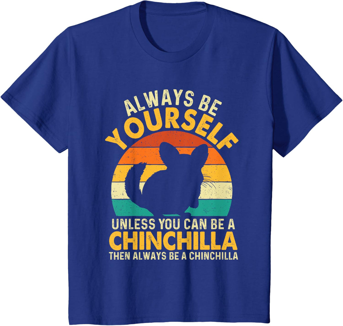 Always Be Yourself - Animal Whisperer Chinchilla Lover T-Shirt - Royal Blue