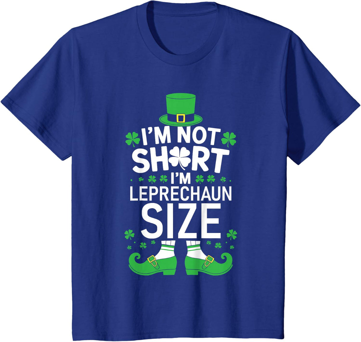 I'm Not Short I'm Leprechaun Size Shirt St Patricks Day T-Shirt - Royal Blue
