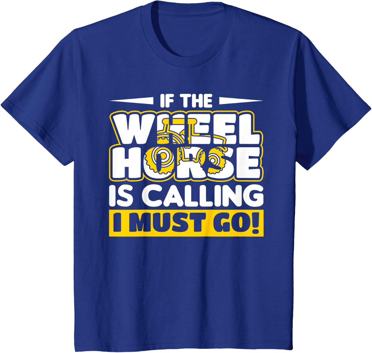 Farmer Wheel Horse Farming Gift T-Shirt - Royal Blue