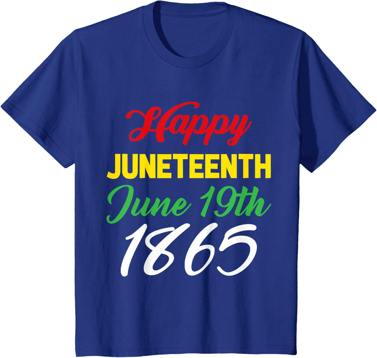 Happy Juneteenth June 19th 1865 T-Shirt - Royal Blue