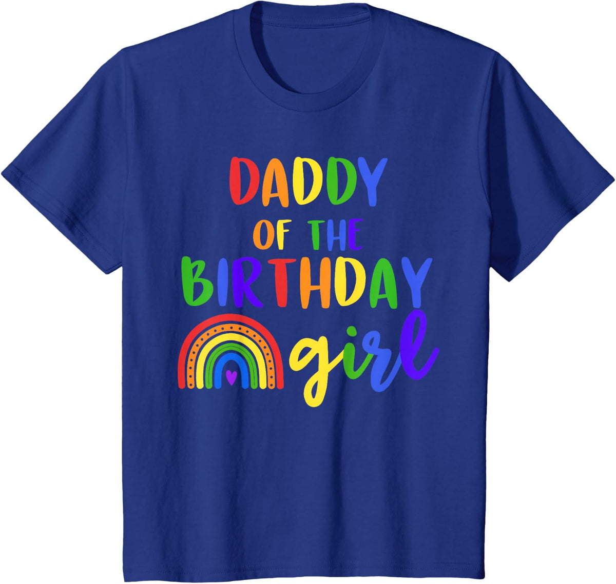 Daddy Of The Birthday Girl Rainbow Birthday Matching Family T-Shirt - Royal Blue