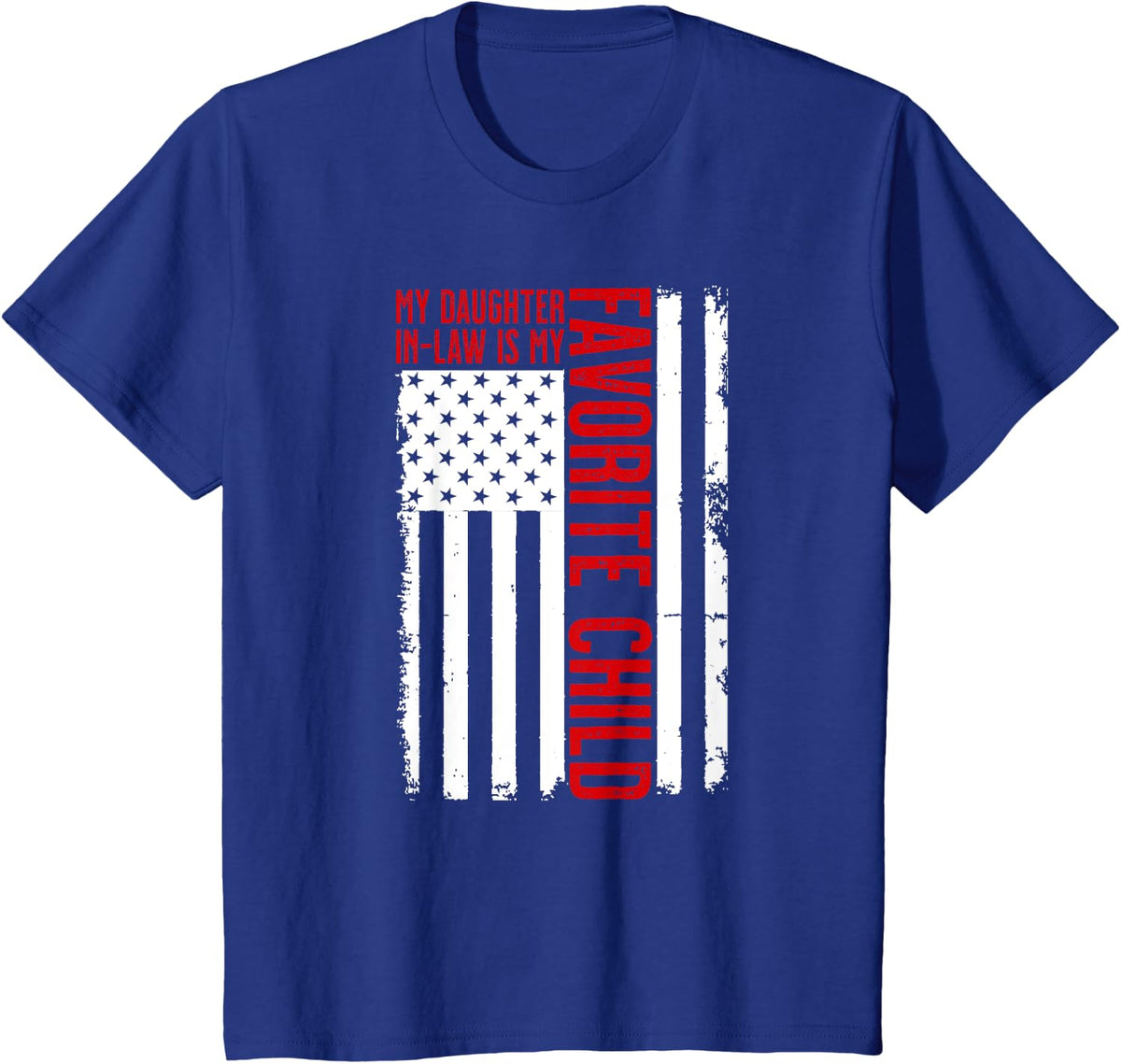 My Daughter In-Law Is My Favorite Child US Flag Father's Day T-Shirt - Royal Blue