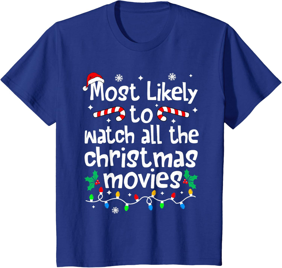 Most Likely Watch All The C-hristmas Movies Matching Family T-Shirt - Royal Blue