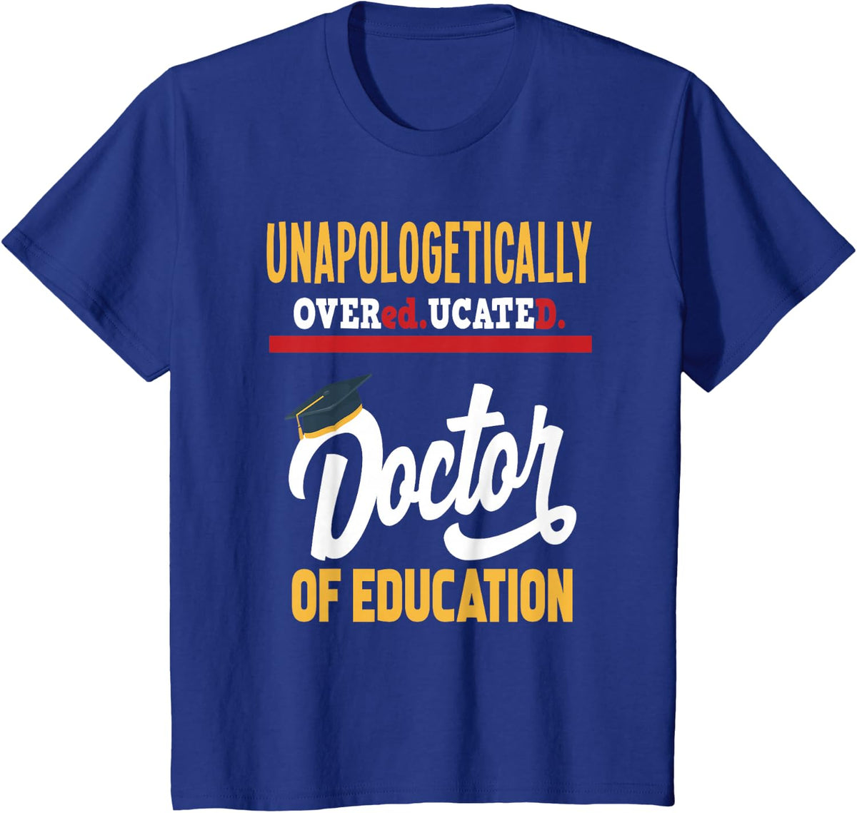 Doctor of Education - Funny Doctorate Graduation T-Shirt - Royal Blue