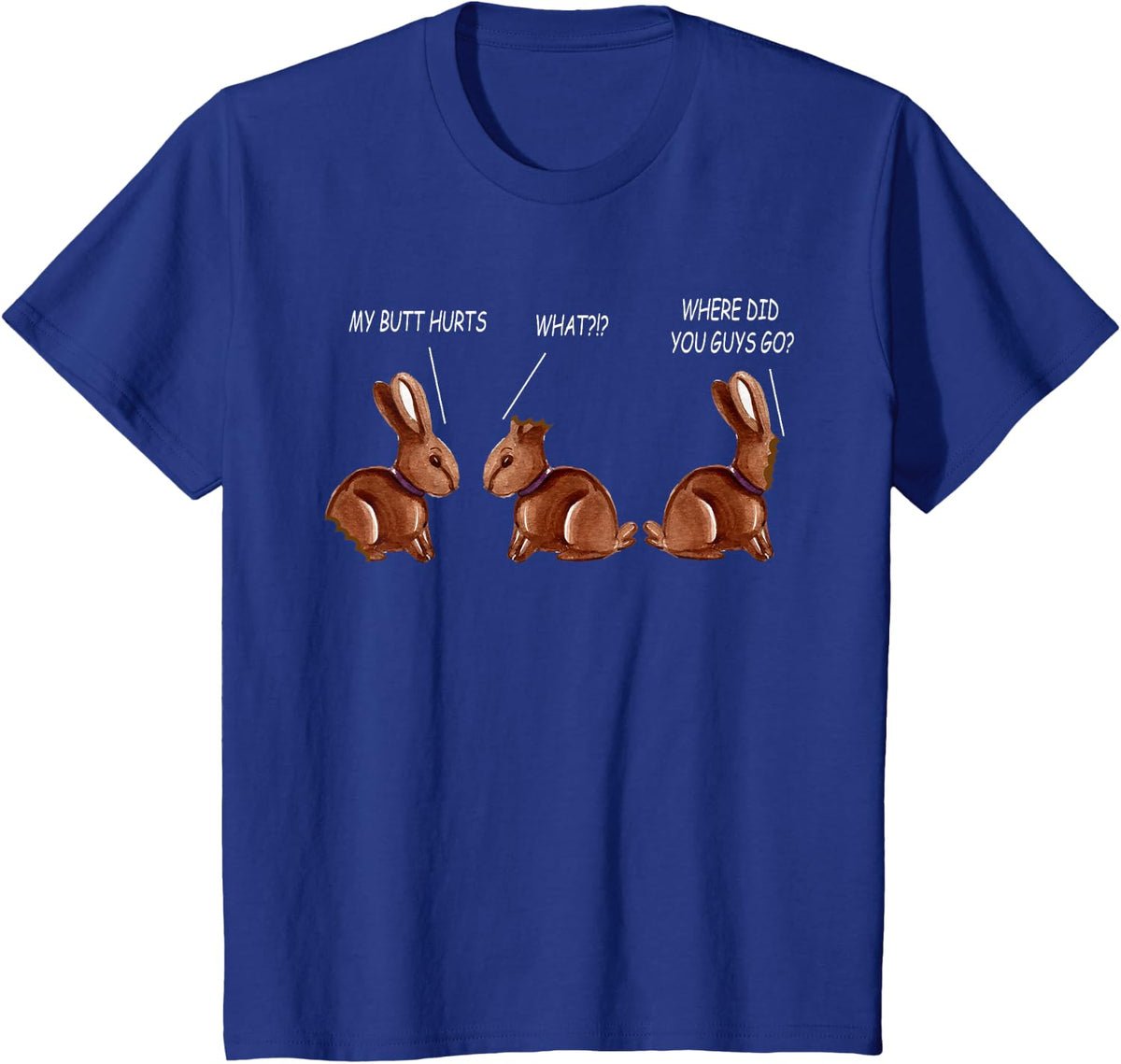 My Butt Hurts Chocolate Bunny Rabbit Funny Easter Meme T-Shirt - Royal Blue
