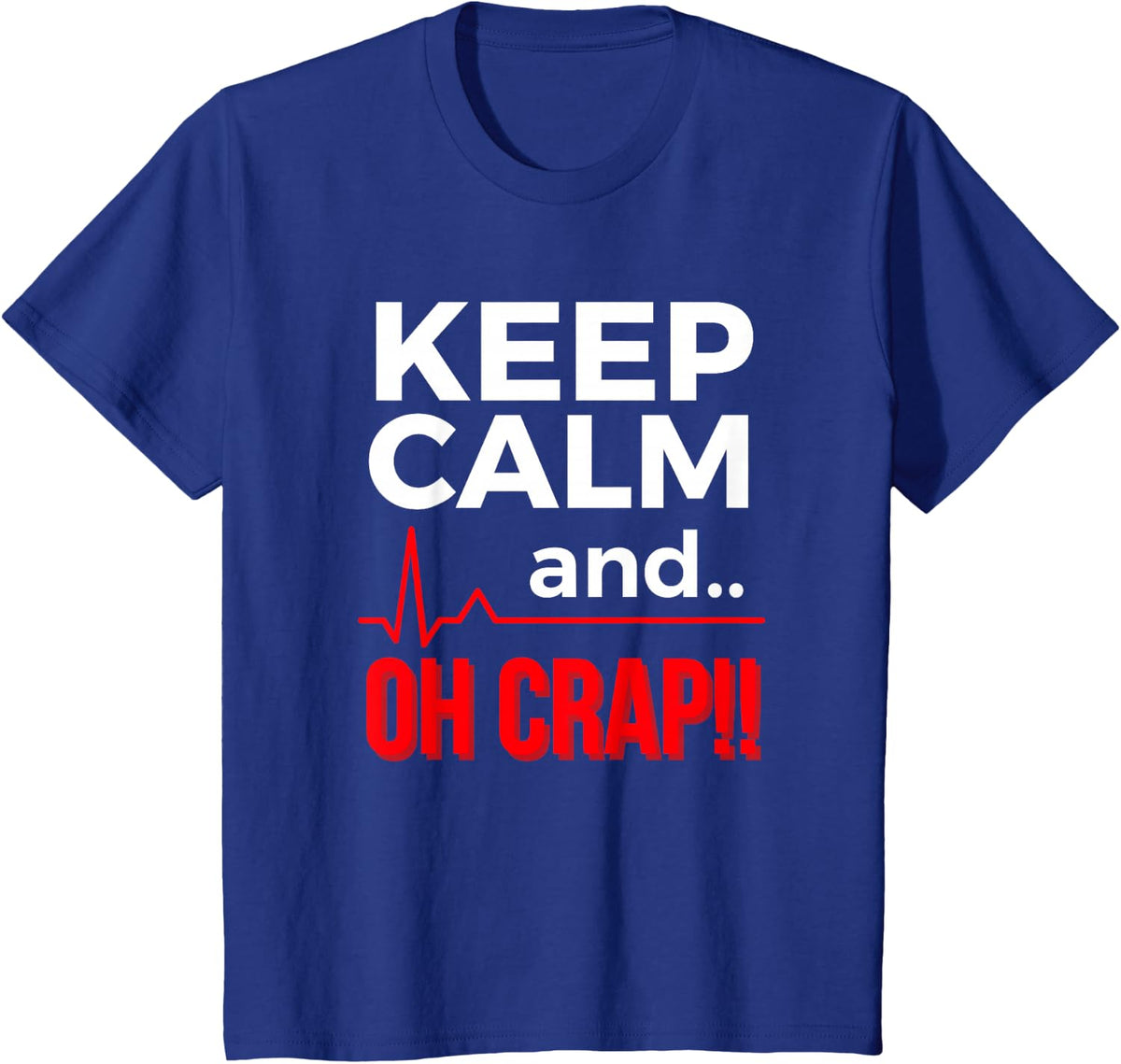 Funny Emergency Room Gift T Shirt Keep Calm Oh Crap Flatline T-Shirt - Royal Blue