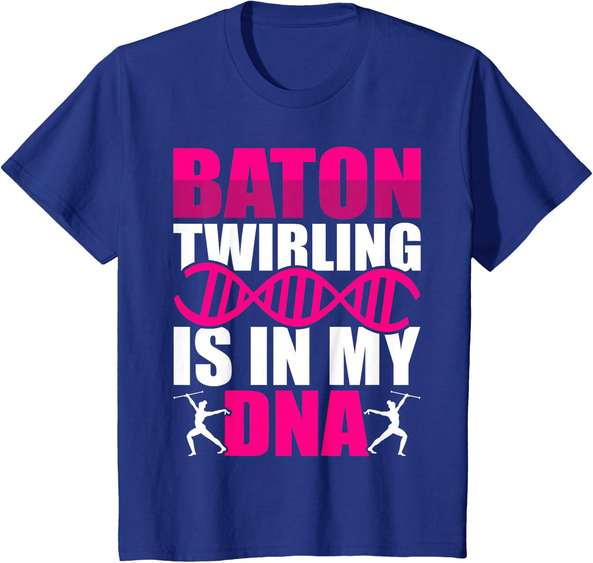 Baton Twirling Is In My DNA T-Shirt - Royal Blue