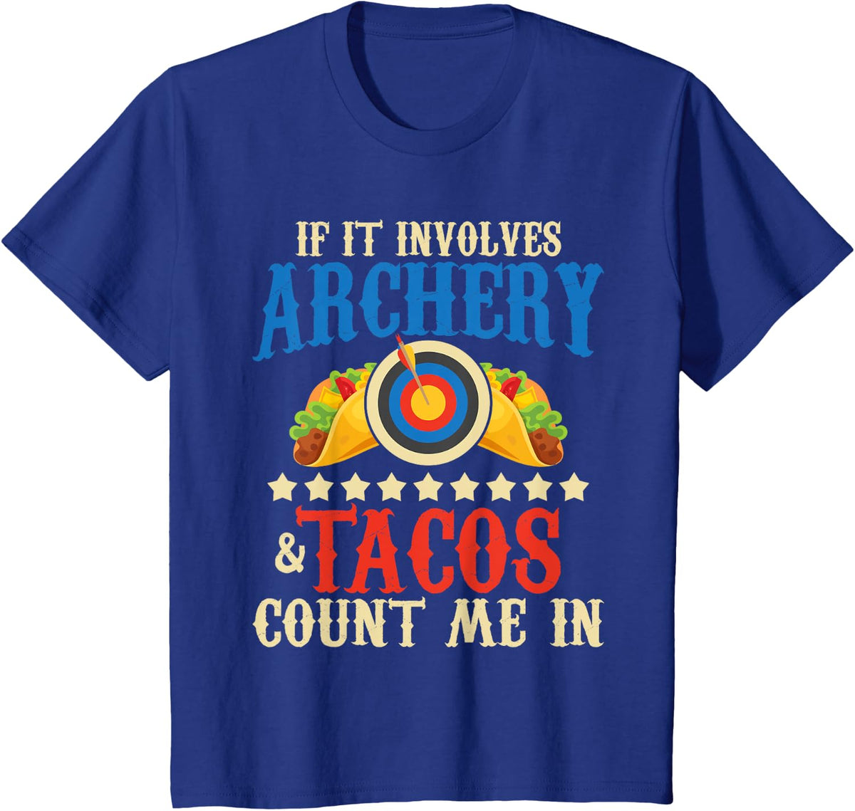 If It Involves Archery & Tacos Count Me in - Bowman Archer T-Shirt - Royal Blue