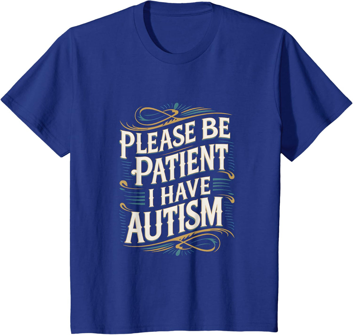 Autistic Neurodivergent Please Be Patient I Have Autism T-Shirt - Royal Blue