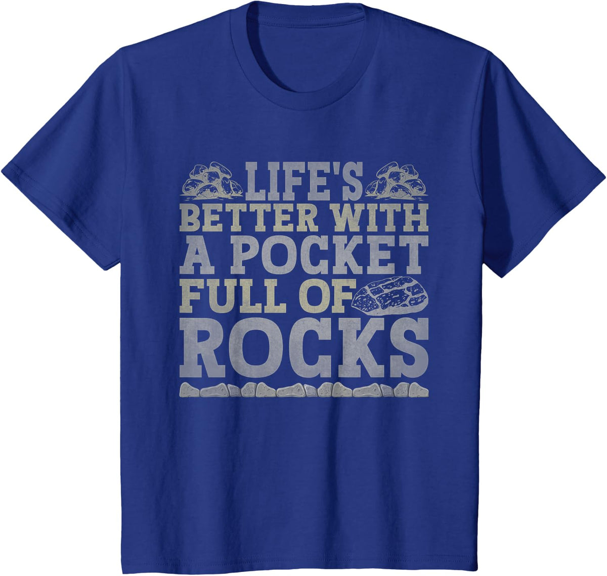 Life's Better With A Pocket FulL Of Rocks Rock Collector T-Shirt - Royal Blue