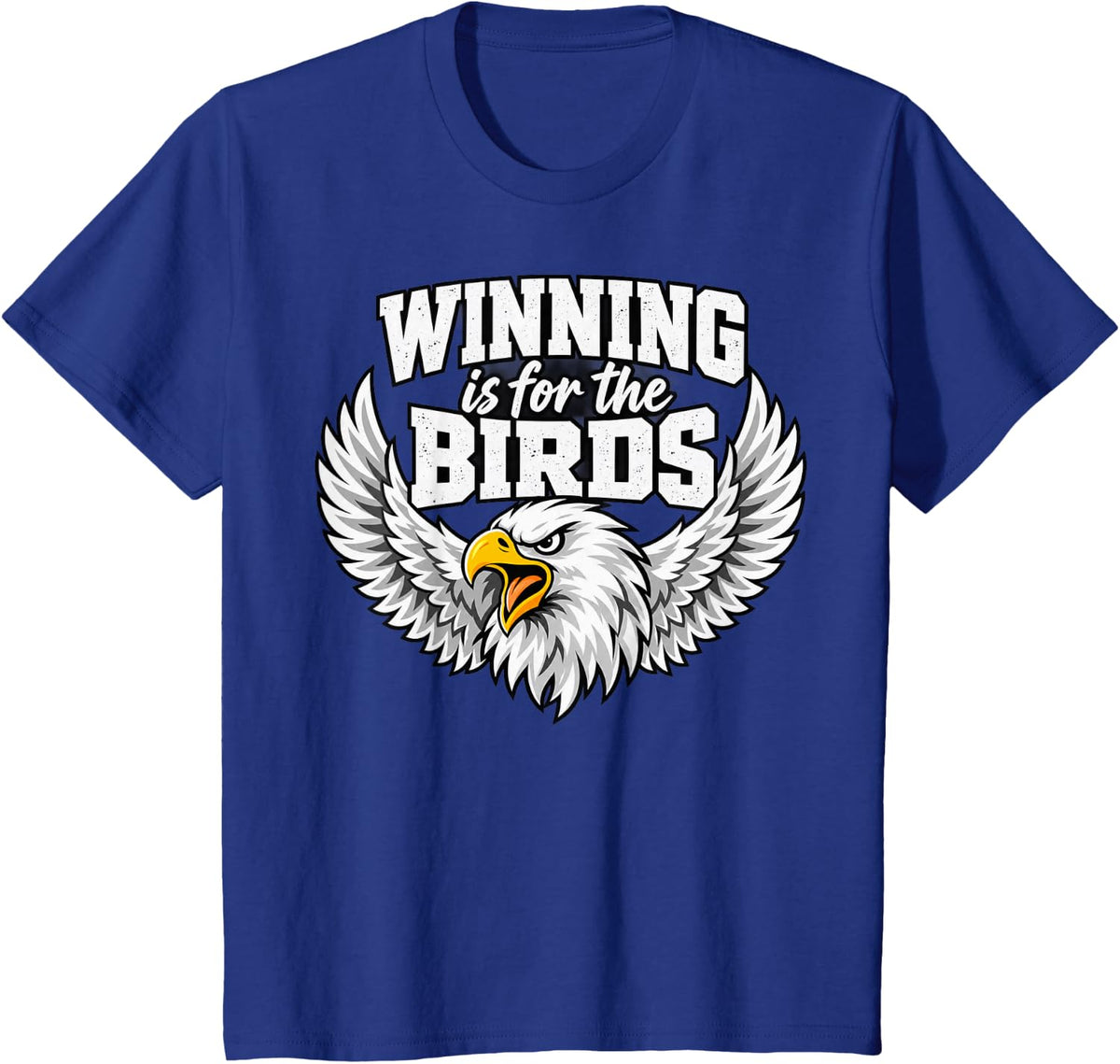 Angry Bald Eagle Winning is for Birds Mascot T-Shirt - Royal Blue