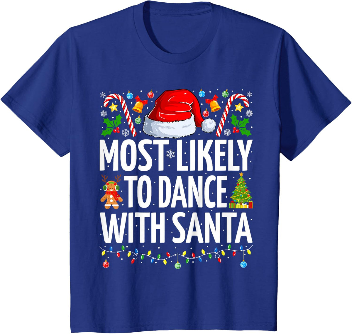 Most Likely To Dance With Santa Funny Family Christmas T-Shirt - Royal Blue