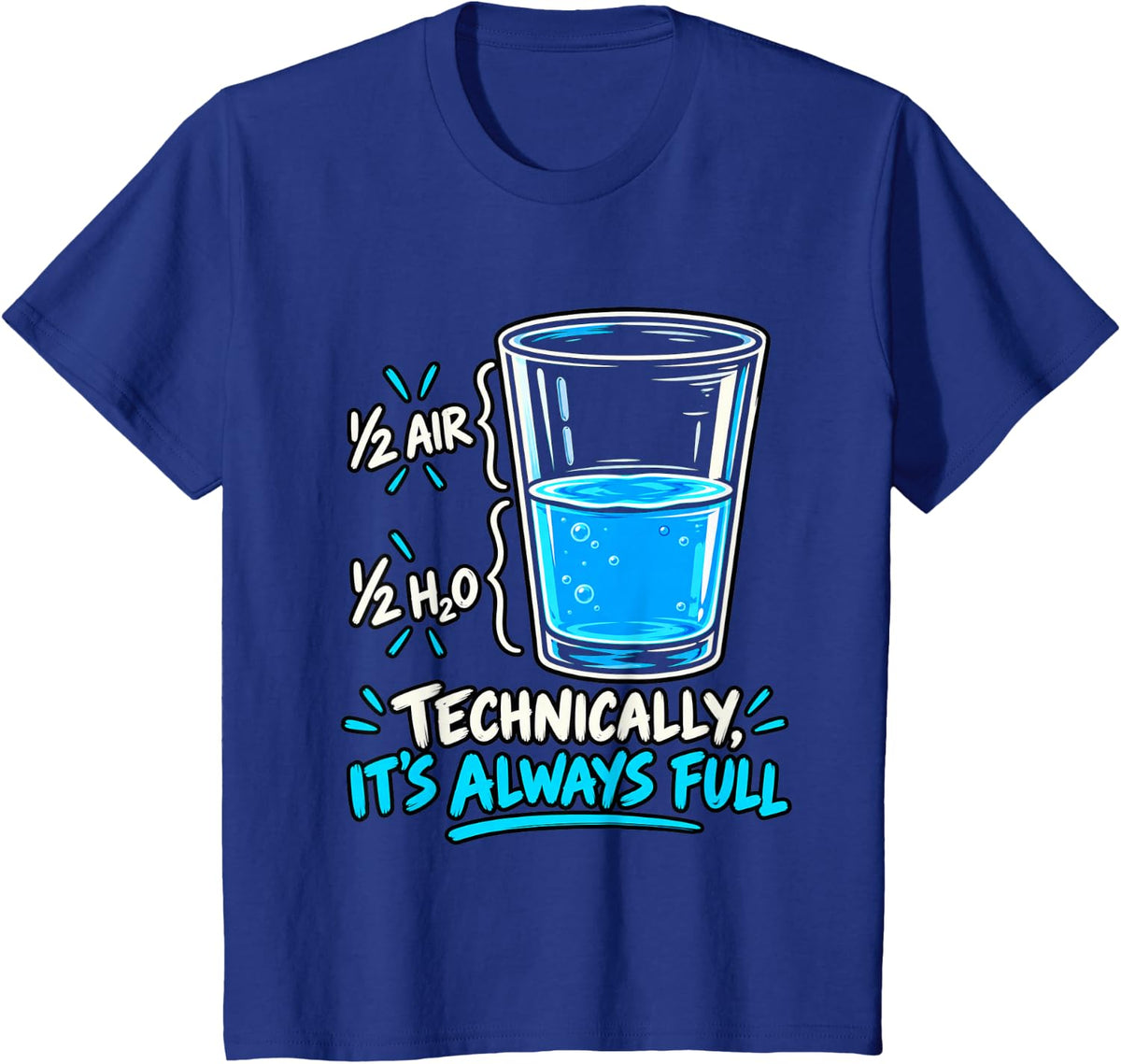 Technically It's Always Full Funny Science Glass Half Full T-Shirt - Royal Blue