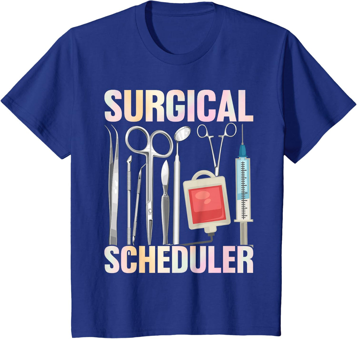 Surgical Scheduler - Scrub Tech Surgeon T-Shirt - Royal Blue