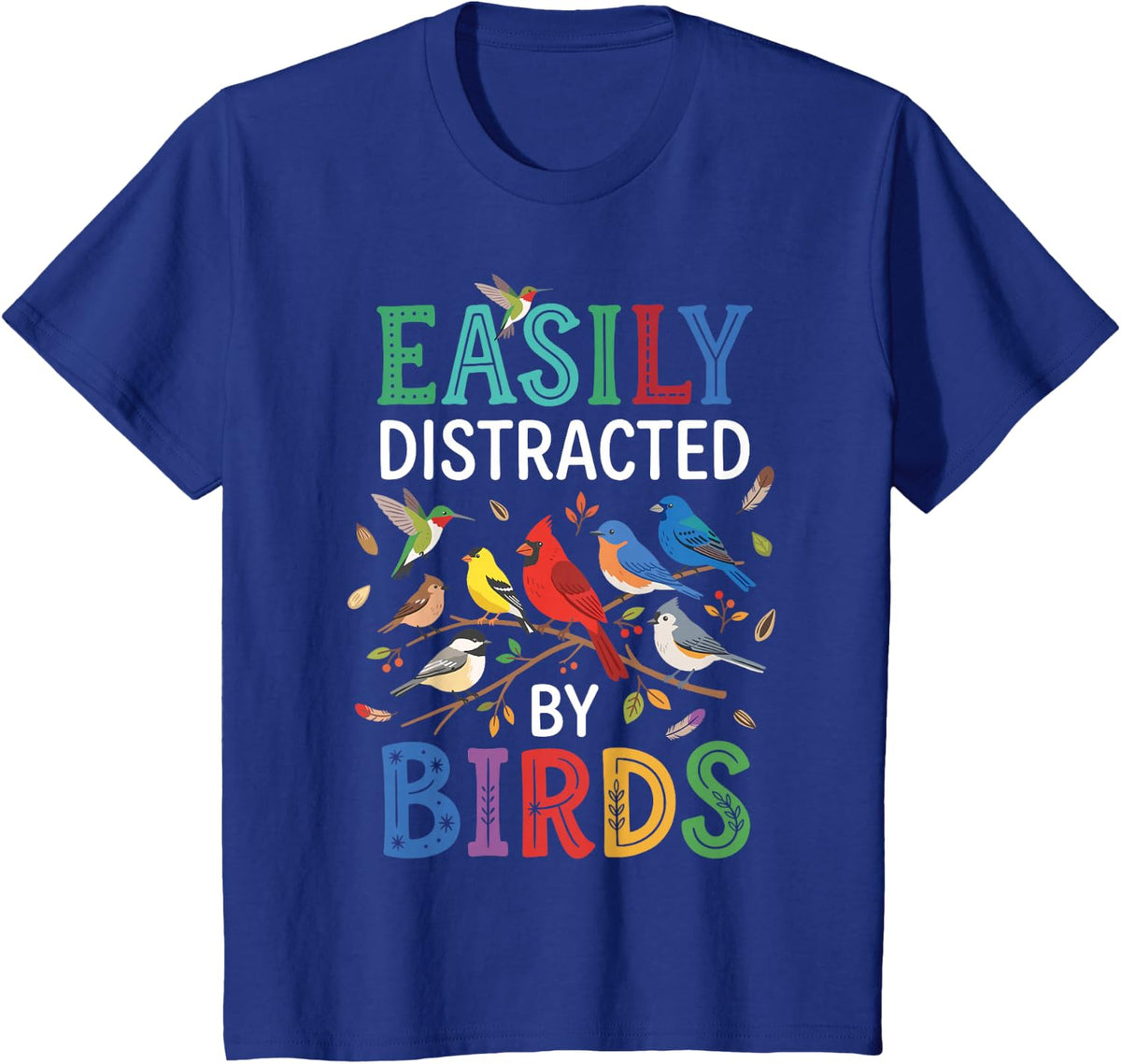 Easily Distracted by Birds Funny Birdwatching Birdwatcher T-Shirt - Royal Blue