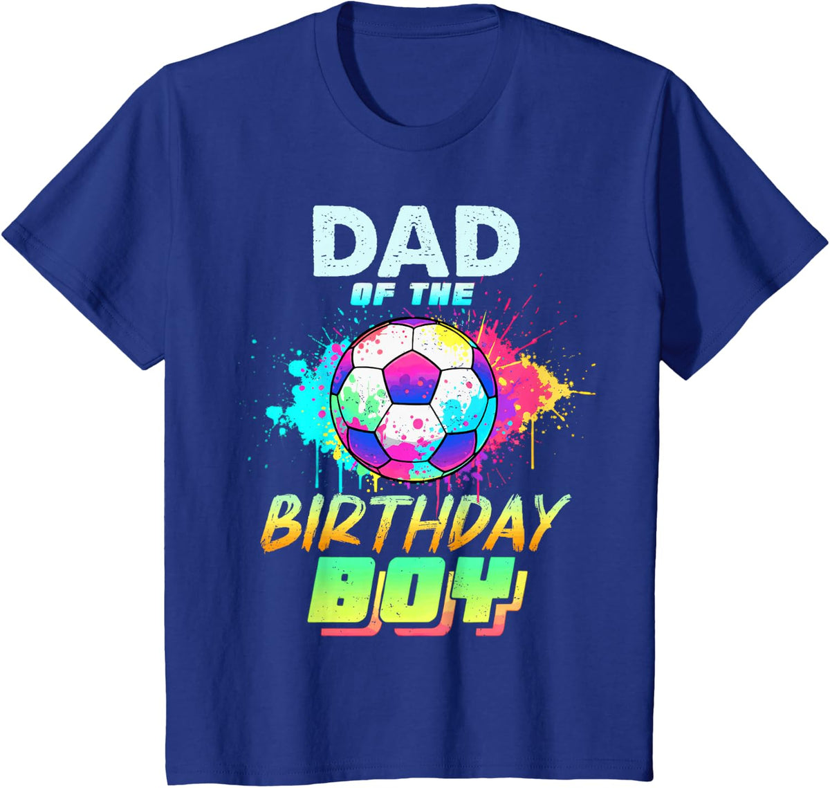 Dad of The Birthday Boy Soccer Ball Colorful T-Shirt - Royal Blue