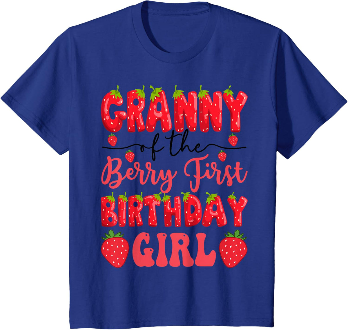 Granny Of The Berry First Birthday Girl Strawberry Lover T-Shirt - Royal Blue