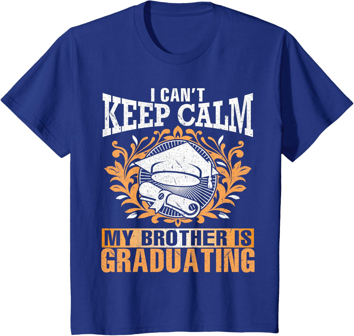 I Can't Keep Calm My Brother Is Graduating Senior Student T-Shirt - Royal Blue