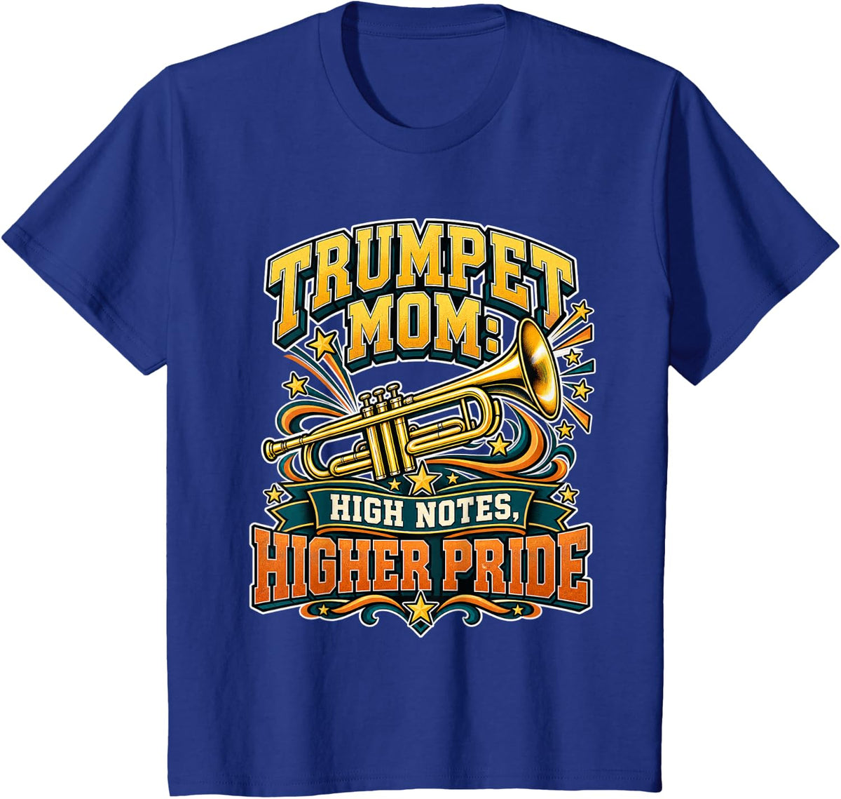 Trumpet Mom High Notes Higher Pride Marching Band Parent T-Shirt - Royal Blue