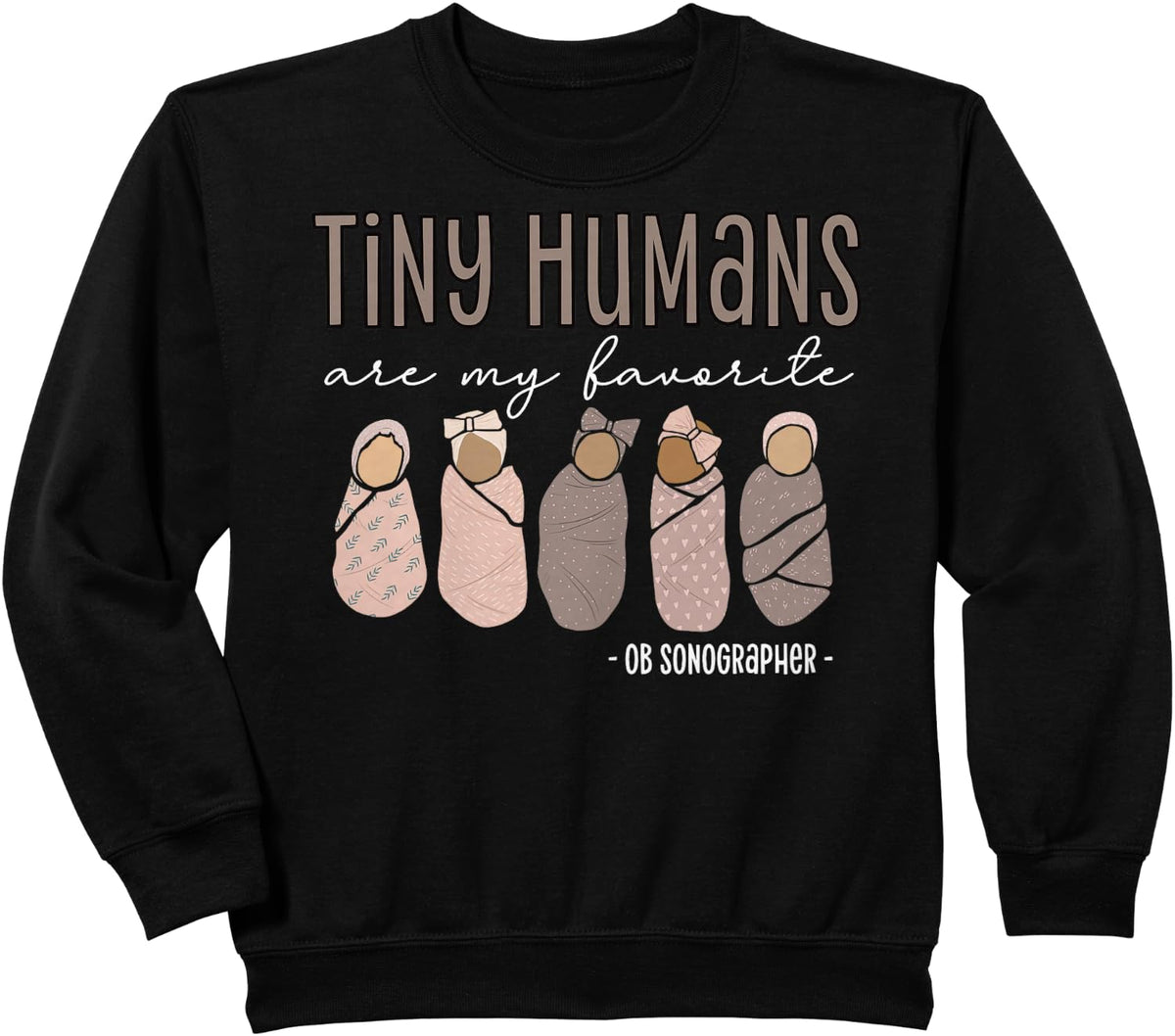 Tiny Humans Are My Favorite OB Sonographer Ultrasound Tech Sweatshirt - Black