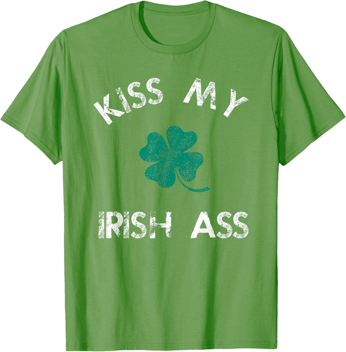 Kiss My Irish Ass tshirt Funny Adult Humor St Patricks Day - Grass Green