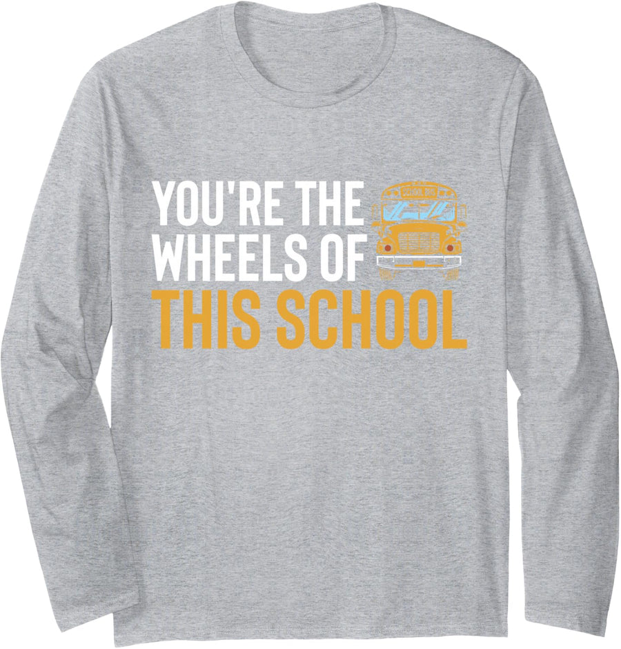 You're The Wheels of This School Bus Driver Field Trip Long Sleeve T-Shirt - Adult Unisex Heather Grey