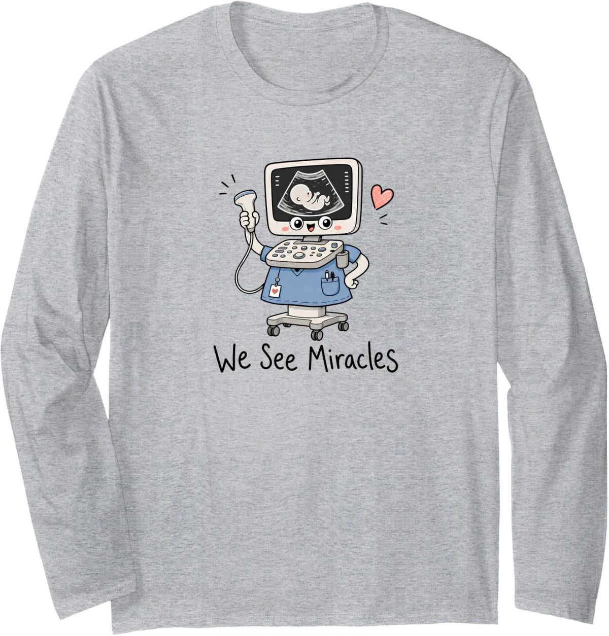 Sonographer Appreciation Gift - We See Miracles Long Sleeve T-Shirt - Adult Unisex Heather Grey