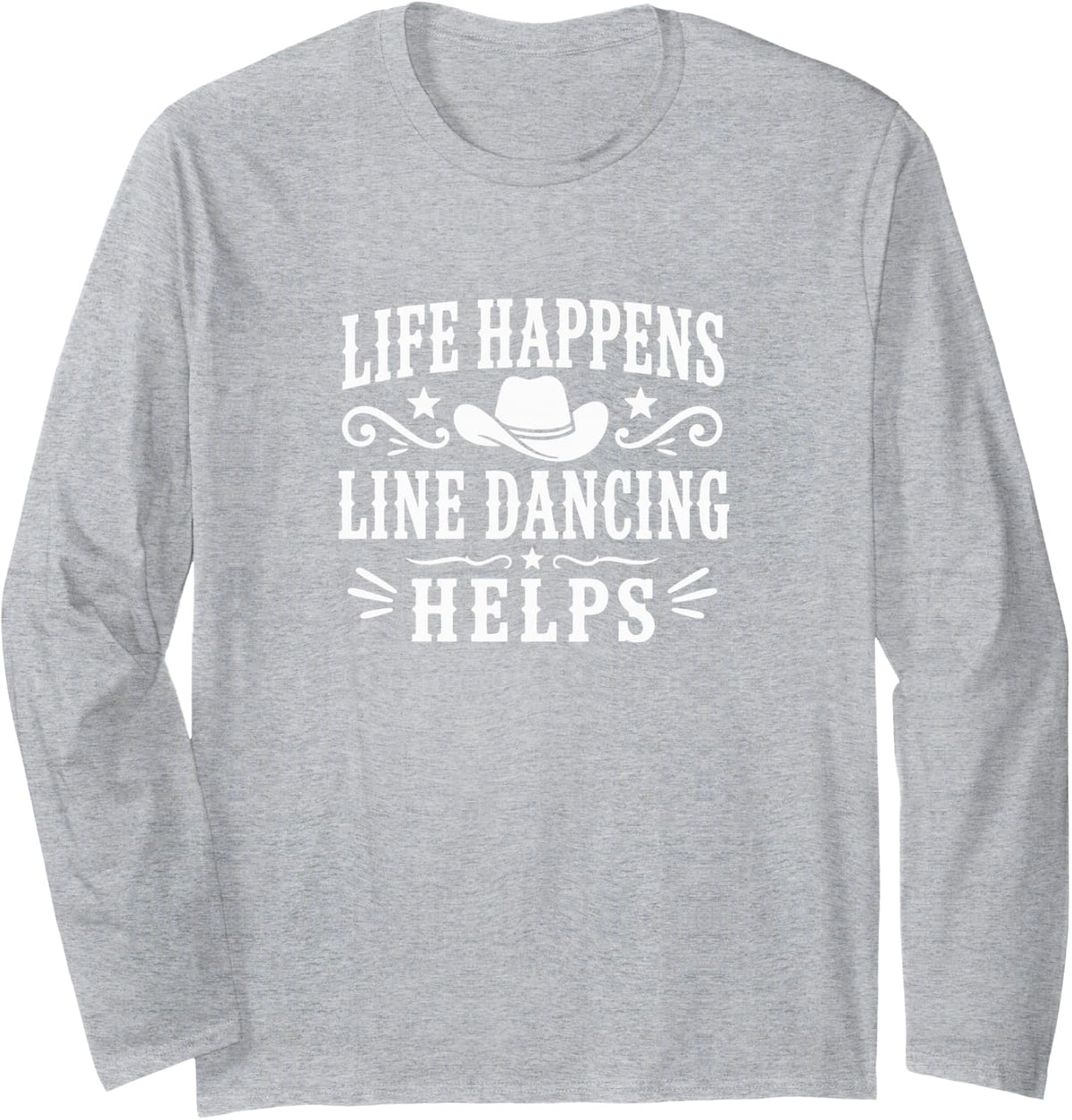 Life Happens - Line Dancing Helps - Long Sleeve T-Shirt - Adult Unisex Heather Grey
