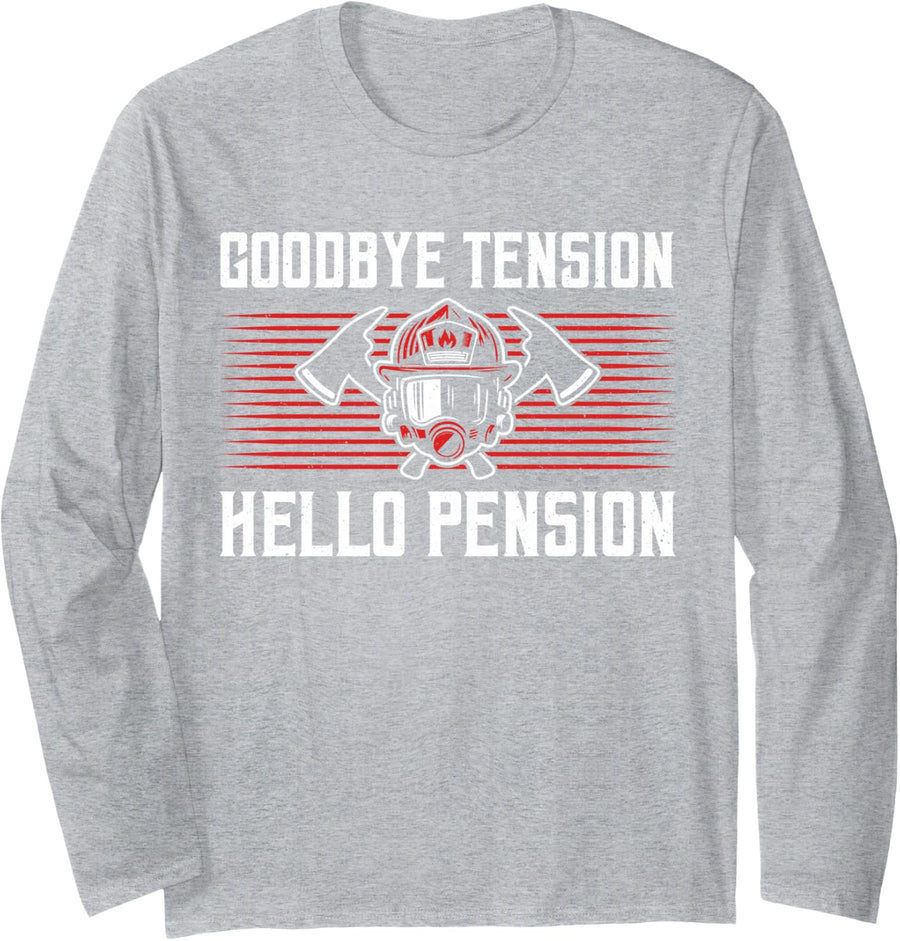 Goodbye Tension Hello Pension Retired Firefighter Fireman Long Sleeve T-Shirt - Adult Unisex Heather Grey