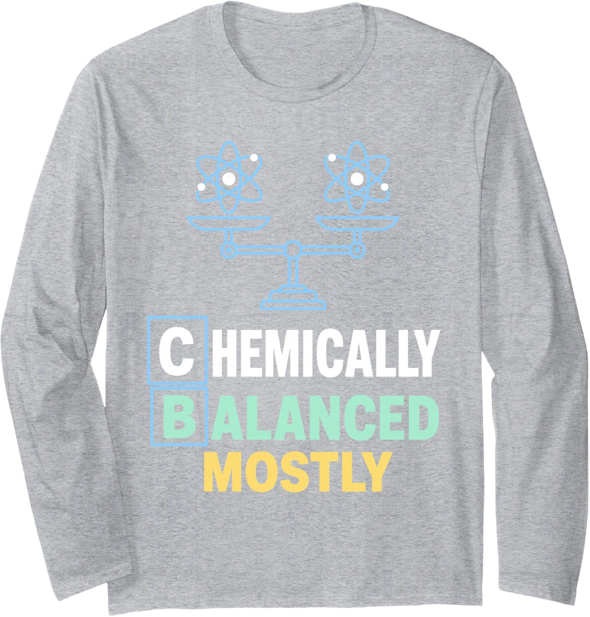 Balanced Mostly Science Physics Chemistry Long Sleeve T-Shirt - Adult Unisex Heather Grey