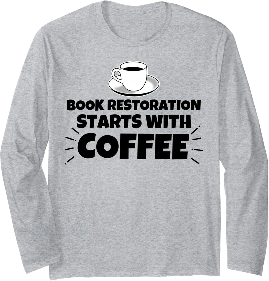 Book Restoration Starts with Coffee Long Sleeve T-Shirt - Adult Unisex Heather Grey