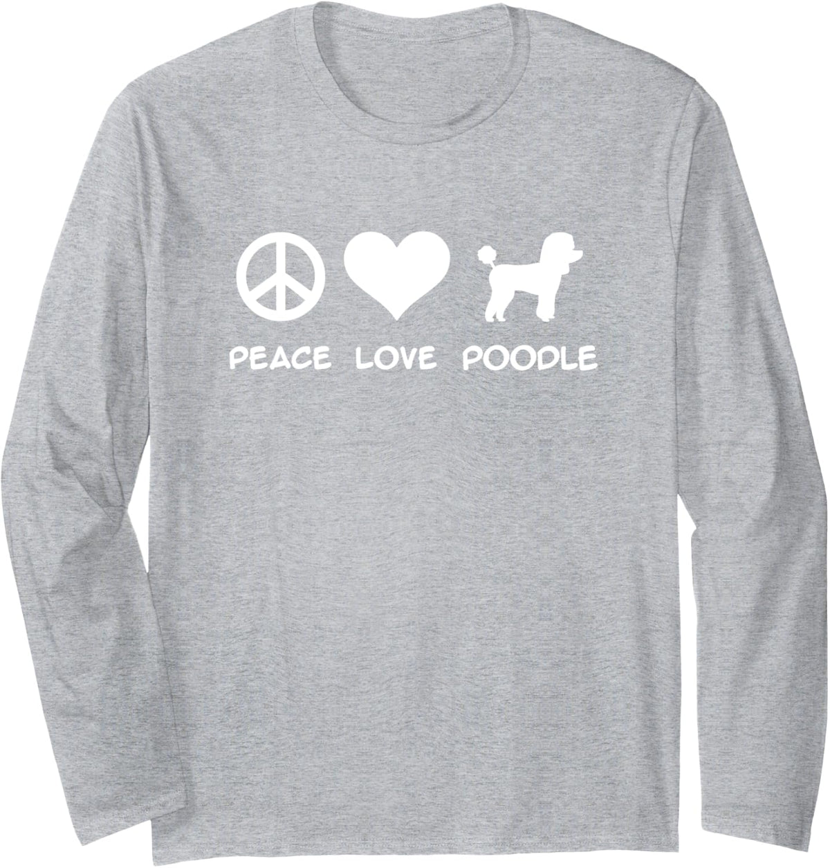 Peace, Love, Poodle Long Sleeve T-Shirt - Adult Unisex Heather Grey