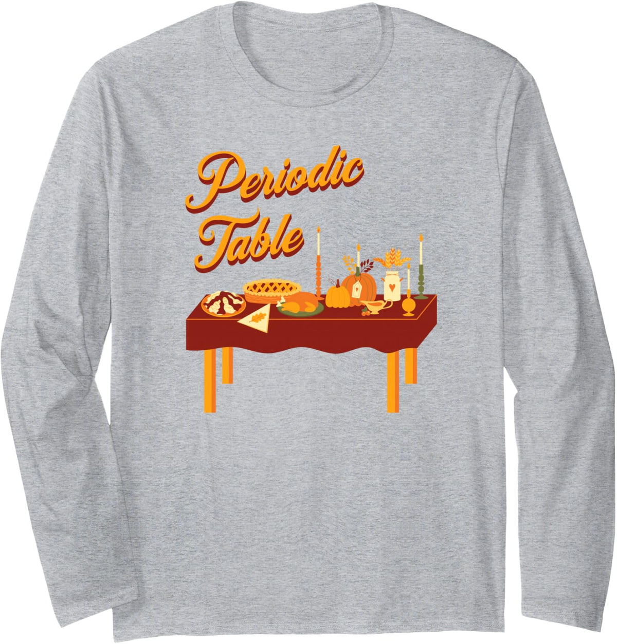 Periodic Table Thanksgiving Dinner Silly Chemistry Pun Long Sleeve T-Shirt - Adult Unisex Heather Grey