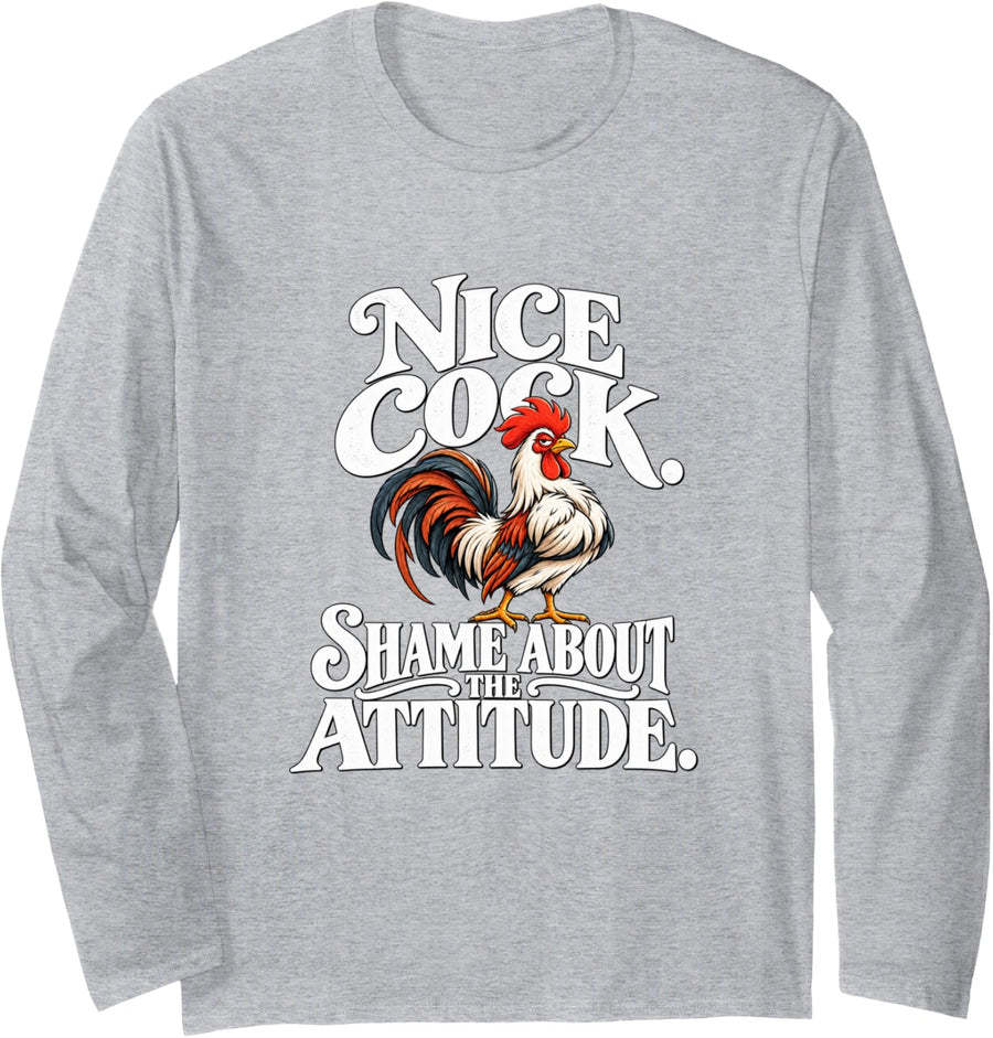 Nice Cock Shame About the Attitude Funny Rooster Long Sleeve T-Shirt - Adult Unisex Heather Grey