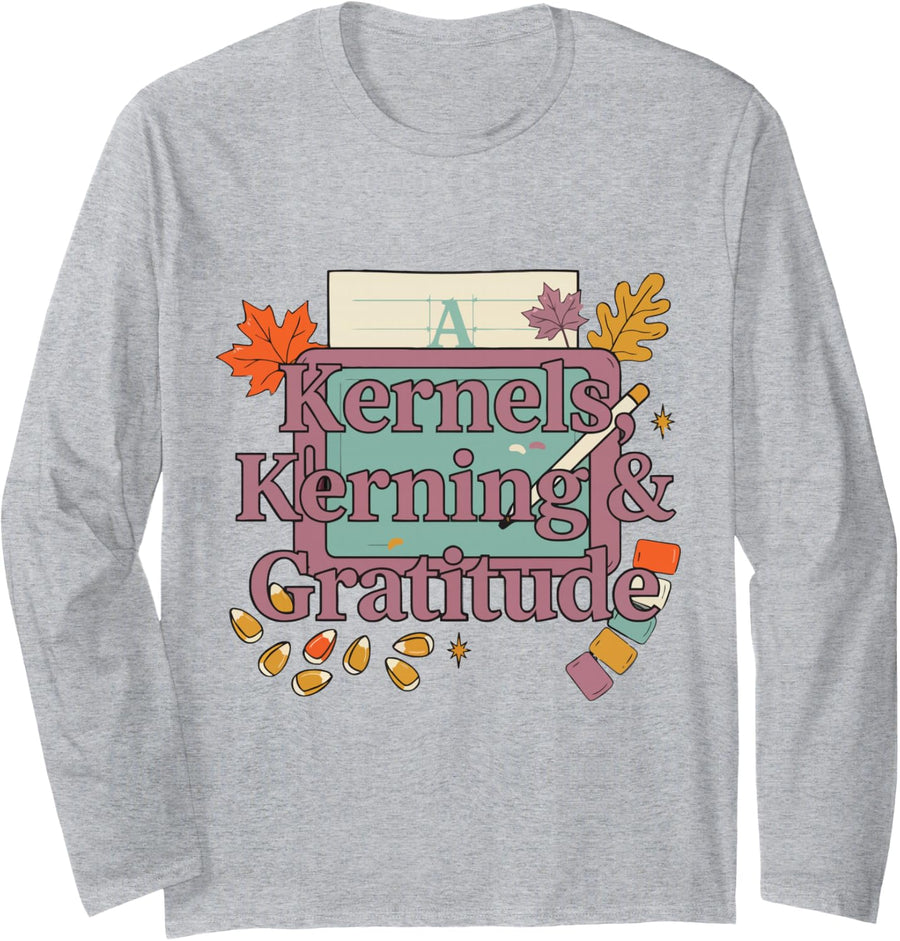Thanksgiving Graphic Designer - Kernels, Kerning & Gratitude Long Sleeve T-Shirt - Adult Unisex Heather Grey