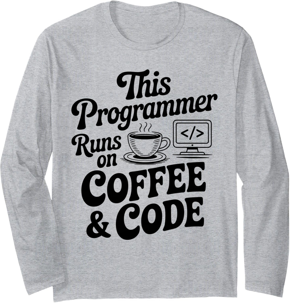 This Programmer Runs On Coffee and Code Funny Coding Long Sleeve T-Shirt - Adult Unisex Heather Grey