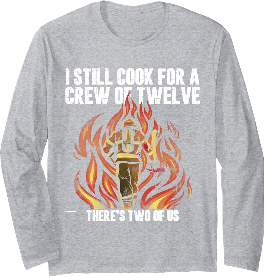 I Still Cook for A Crew of Twelve There's Two of Us Fireman Long Sleeve T-Shirt - Adult Unisex Heather Grey