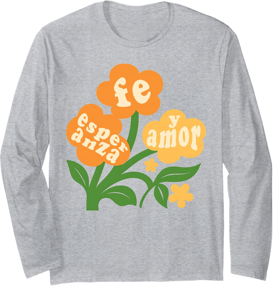 Fe Esperanza Y Amor Spanish Christian Boho Faith Flower Long Sleeve T-Shirt - Adult Unisex Heather Grey